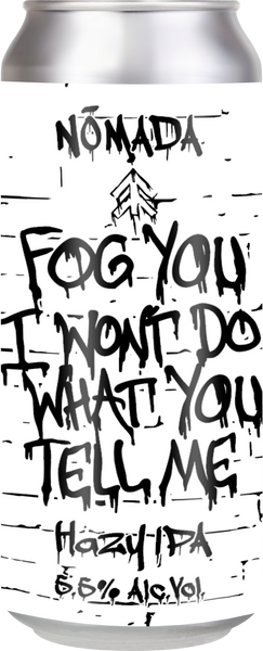 FOG YOU I WON'T DO WHAT YOU TELL ME