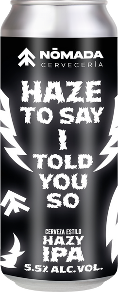 HAZE TO SAY I TOLD YOU SO